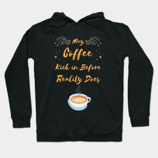 Coffee Reality Funny Quote Hoodie